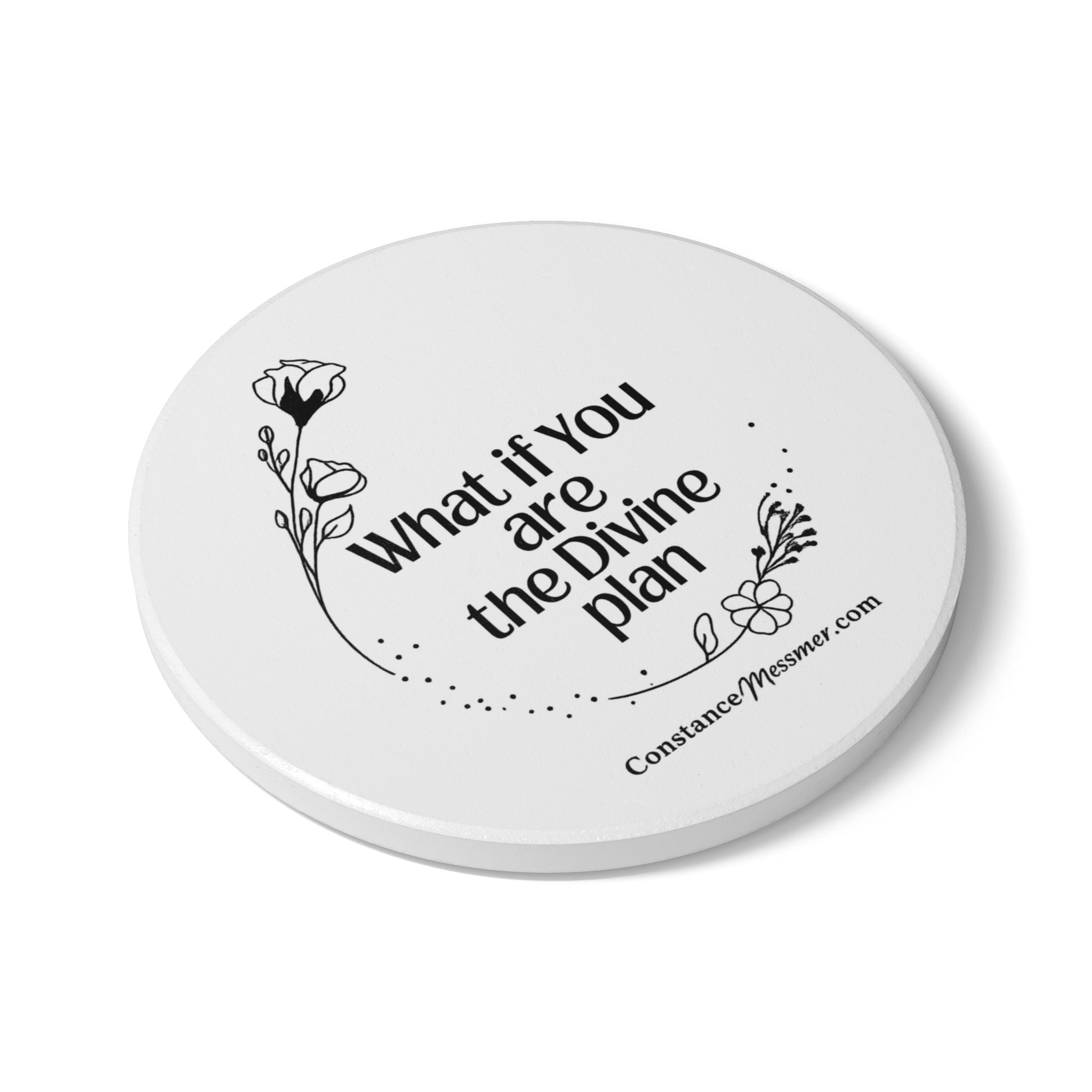 Inspirational Ceramic Coaster — "What If You Are the Divine Plan" Floral Quote
